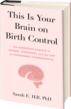 This is Your Brain on Birth Control - Book sarah e hill phd Home This is Your Brain on Birth Control mockup